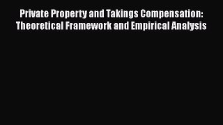 PDF Private Property and Takings Compensation: Theoretical Framework and Empirical Analysis