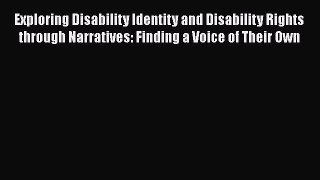 PDF Exploring Disability Identity and Disability Rights through Narratives: Finding a Voice