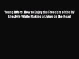 Read Young RVers: How to Enjoy the Freedom of the RV Lifestyle While Making a Living on the