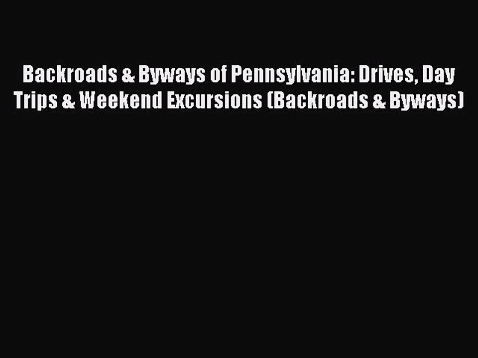 Read Backroads & Byways of Pennsylvania: Drives Day Trips & Weekend Excursions (Backroads &