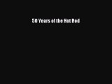 Book 50 Years of the Hot Rod Read Full Ebook