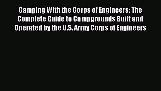 Read Camping With the Corps of Engineers: The Complete Guide to Campgrounds Built and Operated