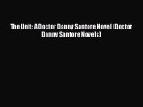 [PDF] The Unit: A Doctor Danny Santore Novel (Doctor Danny Santore Novels) [Read] Online