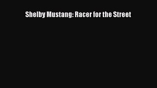 Book Shelby Mustang: Racer for the Street Read Full Ebook