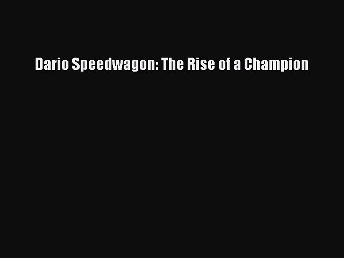 Ebook Dario Speedwagon: The Rise of a Champion Read Full Ebook - video  dailymotion