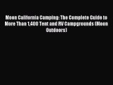 Read Moon California Camping: The Complete Guide to More Than 1400 Tent and RV Campgrounds