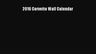 Book 2016 Corvette Wall Calendar Read Full Ebook