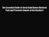 Read The Essential Guide to Great Sand Dunes National Park and Preserve (Jewels of the Rockies)