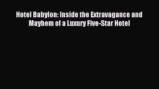 Download Hotel Babylon: Inside the Extravagance and Mayhem of a Luxury Five-Star Hotel Ebook