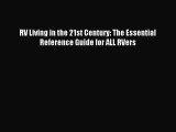 Read RV Living in the 21st Century: The Essential Reference Guide for ALL RVers Ebook Free