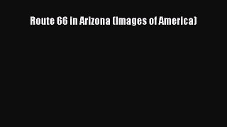 Read Route 66 in Arizona (Images of America) Ebook Online