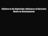Download Children in the Digital Age: Influences of Electronic Media on Developement  Read