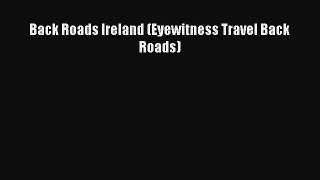Read Back Roads Ireland (Eyewitness Travel Back Roads) Ebook Free