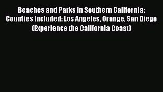 Read Beaches and Parks in Southern California: Counties Included: Los Angeles Orange San Diego