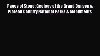 Read Pages of Stone: Geology of the Grand Canyon & Plateau Country National Parks & Monuments