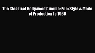 Read The Classical Hollywood Cinema: Film Style & Mode of Production to 1960 Ebook Free