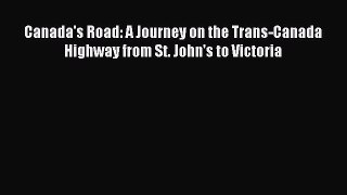 Read Canada's Road: A Journey on the Trans-Canada Highway from St. John's to Victoria Ebook