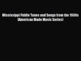 Read Mississippi Fiddle Tunes and Songs from the 1930s (American Made Music Series) Ebook Free