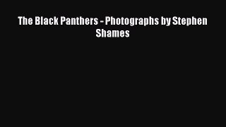 Download The Black Panthers - Photographs by Stephen Shames Ebook Online
