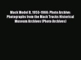 Ebook Mack Model B 1953-1966: Photo Archive: Photographs from the Mack Trucks Historical Museum