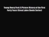 Book Young Henry Ford: A Picture History of the First Forty Years (Great Lakes Books Series)