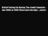 Ebook British Touring Car Racing: The crowd's favourite - late 1960s to 1990 (Those were the