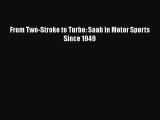 Download From Two-Stroke to Turbo: Saab in Motor Sports Since 1949 Read Full Ebook