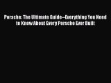 Book Porsche: The Ultimate Guide--Everything You Need to Know About Every Porsche Ever Built