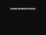 Ebook Corvette: An American Classic Read Full Ebook