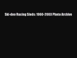 Download Ski-doo Racing Sleds: 1960-2003 Photo Archive Read Online