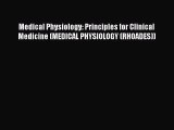 Download Medical Physiology: Principles for Clinical Medicine (MEDICAL PHYSIOLOGY (RHOADES))