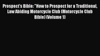 Ebook Prospect's Bible: How to Prospect for a Traditional Law Abiding Motorcycle Club (Motorcycle