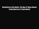 Read Revolution in the Andes: The Age of Túpac Amaru (Latin America in Translation) Ebook Free