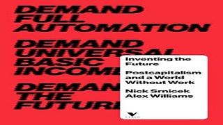 Read Inventing the Future  Postcapitalism and a World Without Work Ebook pdf download