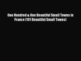 Read One Hundred & One Beautiful Small Towns in France (101 Beautiful Small Towns) Ebook Free