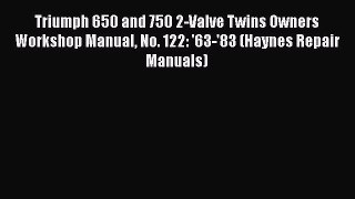 Ebook Triumph 650 and 750 2-Valve Twins Owners Workshop Manual No. 122: '63-'83 (Haynes Repair