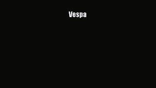 Ebook Vespa Read Full Ebook