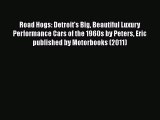 Book Road Hogs: Detroit's Big Beautiful Luxury Performance Cars of the 1960s by Peters Eric