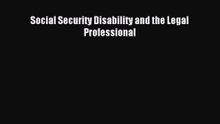 [Download PDF] Social Security Disability and the Legal Professional  Full eBook