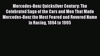 PDF Mercedes-Benz Quicksilver Century: The Celebrated Saga of the Cars and Men That Made Mercedes-Benz