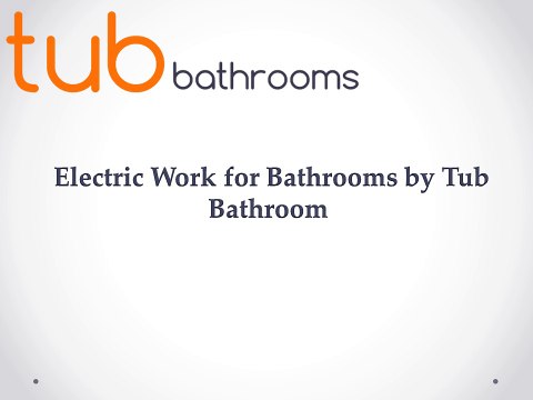 Electric Work for Bathrooms by Tub Bathroom