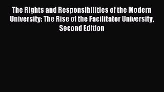 [Download PDF] The Rights and Responsibilities of the Modern University: The Rise of the Facilitator