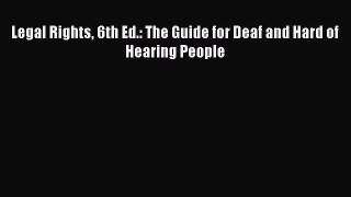 [Download PDF] Legal Rights 6th Ed.: The Guide for Deaf and Hard of Hearing People  Full eBook