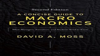 Read A Concise Guide to Macroeconomics  Second Edition  What Managers  Executives  and Students