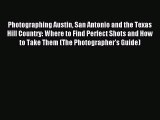 Read Photographing Austin San Antonio and the Texas Hill Country: Where to Find Perfect Shots