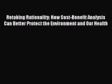 [Download PDF] Retaking Rationality: How Cost-Benefit Analysis Can Better Protect the Environment