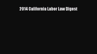 [Download PDF] 2014 California Labor Law Digest  Full eBook