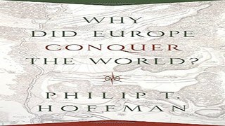 Read Why Did Europe Conquer the World   The Princeton Economic History of the Western World  Ebook