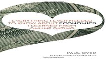 Read Everything I Ever Needed to Know about Economics I Learned from Online Dating Ebook pdf