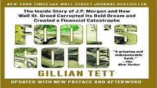Download Fool s Gold  The Inside Story of J P  Morgan and How Wall St  Greed Corrupted Its Bold